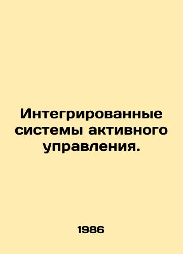 Integrirovannye sistemy aktivnogo upravleniya./Integrated Active Management Systems. In Russian - landofmagazines.com