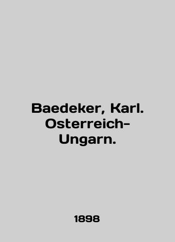 Baedeker, Karl. Osterreich-Ungarn./Baedeker, Karl. Osterreich-Ungarn. In English - landofmagazines.com
