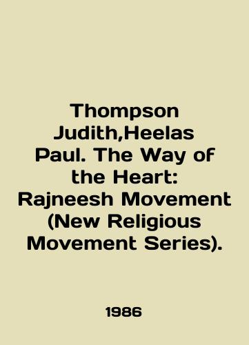 Thompson Judith,Heelas Paul. The Way of the Heart: Rajneesh Movement (New Religious Movement Series)./Thompson Judith, Heelas Paul. The Way of the Heart: Rajneesh Movement (New Religious Movement Series). In English - landofmagazines.com