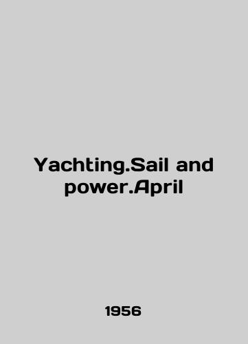 Yachting.Sail and power.April/Yachting.Sail and power.April In English - landofmagazines.com