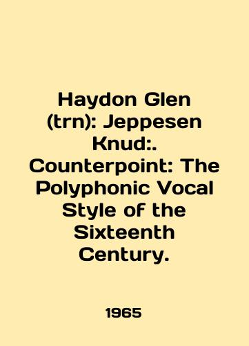 Haydon Glen (trn): Jeppesen Knud:. Counterpoint: The Polyphonic Vocal Style of the Sixteenth Century./Haydon Glen (trn): Jeppesen Knud:. Counterpoint: The Polyphonic Vocal Style of the Sixth Century. In English - landofmagazines.com