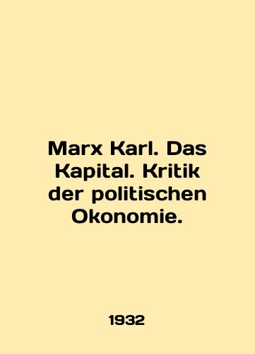 Marx Karl. Das Kapital. Kritik der politischen Okonomie./Marx Karl. Das Kapital. Kritik der politischen Okonomie. In German - landofmagazines.com