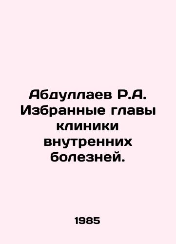 Abdullaev R.A. Izbrannye glavy kliniki vnutrennikh bolezney./R.A. Abdullayev Elected Head of the Internal Diseases Clinic. In Russian - landofmagazines.com