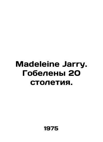 Madeleine Jarry. Gobeleny 20 stoletiya./Madeleine Jarry. Tapestry of the 20th century. In Russian - landofmagazines.com