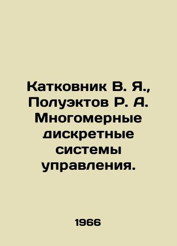 Katkovnik V. Ya.,  Poluektov R. A. Mnogomernye diskretnye sistemy upravleniya./Katkovnik V. Ya.,  Poluektov R. A. Multidimensional discrete control systems. In Russian - landofmagazines.com