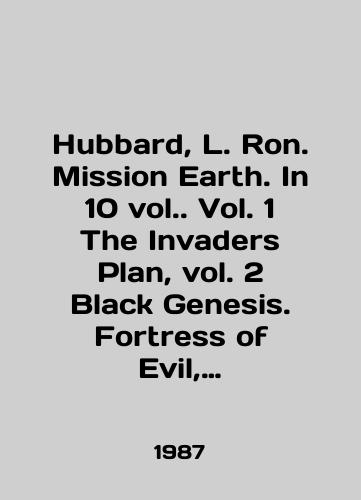 Hubbard, L. Ron. Mission Earth. In 10 vol. Vol. 1 The Invaders Plan, vol. 2 Black Genesis. Fortress of Evil, vol. 3 The Enemy Within, vol. 4 An Alien Affair./Hubbard, L. Ron. Mission Earth. In 10 vol. 1 The Invaders Plan, vol. 2 Black Genesis. Fortress of Evil, vol. 3 The Enemy Within, vol. 4 An Alien Affair. In English - landofmagazines.com
