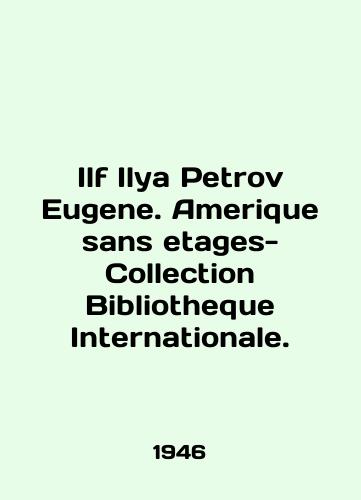 Ilf Ilya Petrov Eugene. Amerique sans etages-Collection Bibliotheque Internationale./Ilf Ilya Petrov Eugene. Amerique sans etages-Collection Bibliotheque Internationale. In French - landofmagazines.com