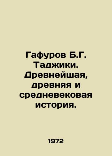 Gafurov B.G. Tadzhiki. Drevneyshaya, drevnyaya i srednevekovaya istoriya./Gafurov B.G. Tajiks. Ancient, ancient, and medieval history. In Russian - landofmagazines.com