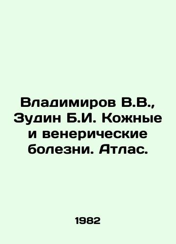 Vladimirov V.V.,  Zudin B.I. Kozhnye i venericheskie bolezni. Atlas./Vladimirov V.V.,  Zudin B.I. Skin and venereal diseases. Atlas. In Russian - landofmagazines.com