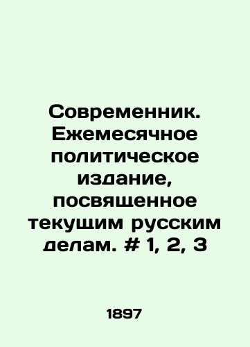 Sovremennik. Ezhemesyachnoe politicheskoe izdanie, posvyashchennoe tekushchim russkim delam. # 1, 2, 3/Sovremennik. Monthly political publication devoted to current Russian affairs. # 1, 2, 3 In Russian - landofmagazines.com