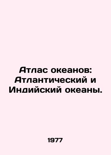 Atlas okeanov: Atlanticheskiy i Indiyskiy okeany./Atlas of the Oceans: Atlantic and Indian Oceans. In Russian - landofmagazines.com