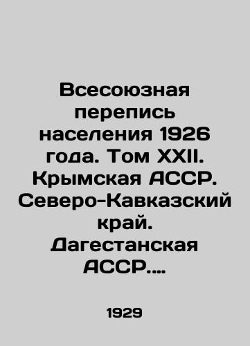 Vsesoyuznaya perepis naseleniya 1926 goda. Tom XXII. Krymskaya ASSR. Severo-Kavkazskiy kray. Dagestanskaya ASSR. Otdel II. Zanyatiya./All-Union Population Census of 1926. Volume XXII. Crimean ASSR. North Caucasus Krai. Dagestan ASSR. Division II. Classes. In Russian - landofmagazines.com