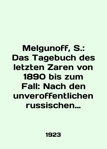 Melgunoff, S.: Das Tagebuch des letzten Zaren von 1890 bis zum Fall: Nach den unveroffentlichen russischen Handschriften./Melgunoff, S.: Das Tagebuch des letzten Zaren von 1890 bis zum Fall: Nach den unveroffentlichen russischriften. In German - landofmagazines.com