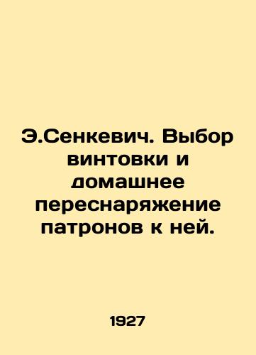 E.Senkevich. Vybor vintovki i domashnee peresnaryazhenie patronov k ney./E.Senkiewicz. The choice of rifle and the home refitting of its ammunition. In Russian - landofmagazines.com