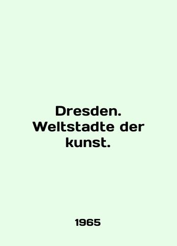 Dresden. Weltstadte der kunst./Dresden. Weltstadte der kunst. In English - landofmagazines.com