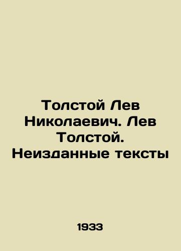 Tolstoy Lev Nikolaevich. Lev Tolstoy. Neizdannye teksty/Tolstoy Lev Nikolaevich. Leo Tolstoy. Unpublished texts In Russian - landofmagazines.com