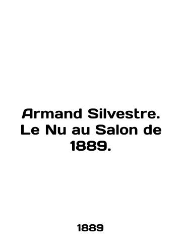 Armand Silvestre. Le Nu au Salon de 1889./Armand Silvestre. Le Nu au Salon de 1889. In English - landofmagazines.com