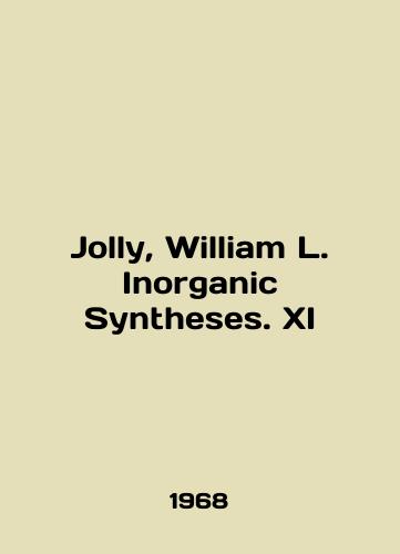 Jolly, William L. Inorganic Syntheses. XI/Jolly, William L. Inorganic Synthesis. XI In English - landofmagazines.com