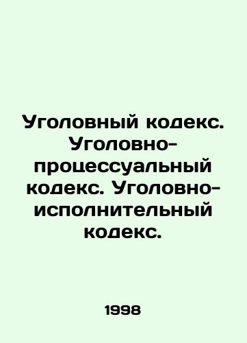 Ugolovnyy kodeks. Ugolovno-protsessualnyy kodeks. Ugolovno-ispolnitelnyy kodeks./Criminal Code. Code of Criminal Procedure. Penal Enforcement Code. In Russian - landofmagazines.com