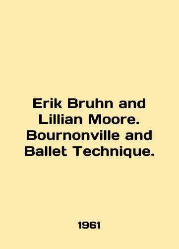Erik Bruhn and Lillian Moore. Bournonville and Ballet Technique./Erik Bruhn and Lillian Moore. Bournonville and Ballet Technique. In English - landofmagazines.com