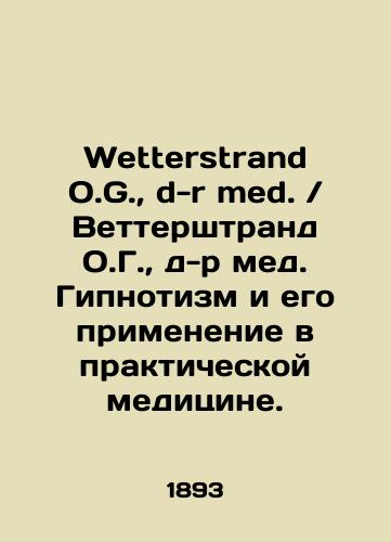 Wetterstrand O.G.,  d-r med. Vettershtrand O.G.,  d-r med. Gipnotizm i ego primenenie v prakticheskoy meditsine./Wetterstrand O.G.,  d. med. Wetterstrand O.G.,  Dr. honey. Hypnotism and its application in practical medicine. In Russian - landofmagazines.com