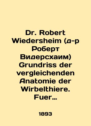 Dr. Robert Wiedersheim (d-r Robert Viderskhaim) Grundriss der vergleichenden Anatomie der Wirbelthiere. Fuer studierende bearbeitet./Dr. Robert Wiedersheim (Dr. Robert Wiedersheim) Grundriss der vergleichenden Anatomie der Wirbelthiere. Fuer studierende bearbeitet. In German - landofmagazines.com