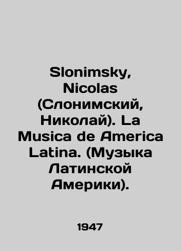 Slonimsky, Nicolas (Slonimskiy, Nikolay). La Musica de America Latina. (Muzyka Latinskoy Ameriki)./Slonimsky, Nicholas (Slonimsky, Nicholas). La Musica de America Latina. (Music of Latin America). In Russian - landofmagazines.com