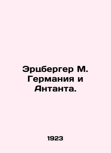 Ertsberger M. Germaniya i Antanta./Erzberger M. Germany and the Entente. In Russian - landofmagazines.com