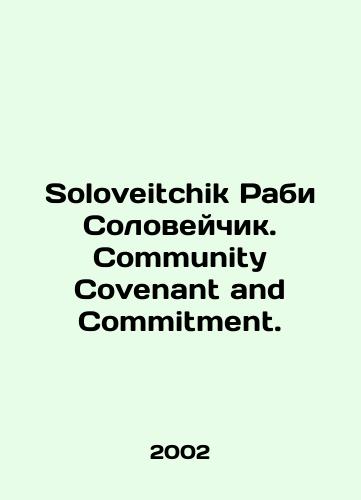 Soloveitchik Rabi Soloveychik. Community Covenant and Commitment./Soloveitchik Rabi Soloveitchik. Community Covenant and Commitment. In English - landofmagazines.com