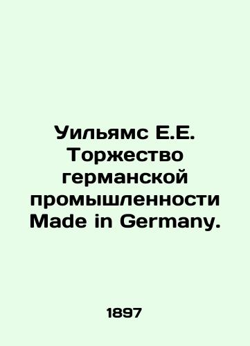 Uilyams E.E. Torzhestvo germanskoy promyshlennosti Made in Germany. /Williams E.E. The Celebration of German Industry Made in Germany. In Russian - landofmagazines.com