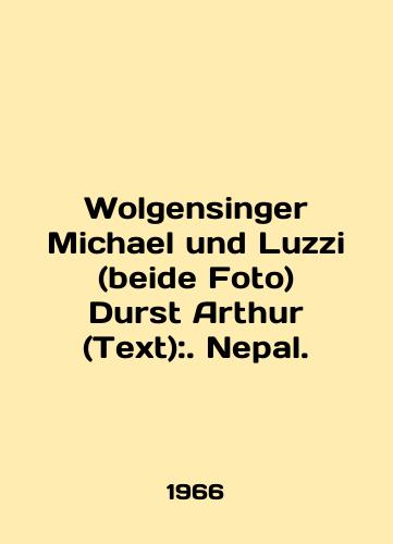Wolgensinger Michael und Luzzi (beide Foto) Durst Arthur (Text):. Nepal./Wolgensinger Michael und Luzzi (beide Foto) Durst Arthur (Text):. Nepal. In German - landofmagazines.com