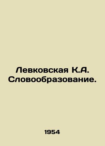 Levkovskaya K.A. Slovoobrazovanie./Levkovskaya K.A. Word formation. In Russian - landofmagazines.com