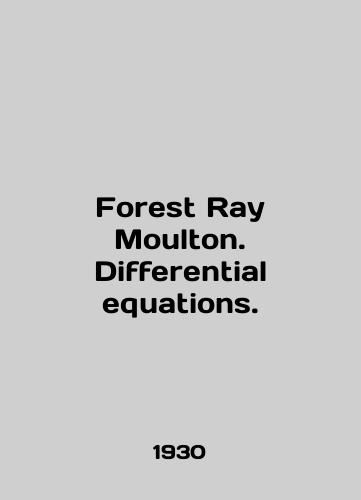 Forest Ray Moulton. Differential equations./Forest Ray Moulton. Differential equations. In English - landofmagazines.com