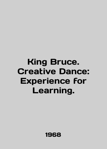 King Bruce. Creative Dance: Experience for Learning./King Bruce. Creative Dance: Experience for Learning. In English - landofmagazines.com