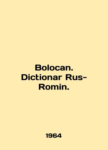 Bolocan. Dictionar Rus-Romin./Bolocan. Dictionary Rus-Roman. In English - landofmagazines.com
