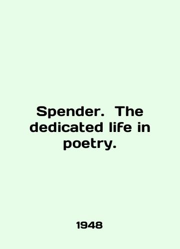 Spender.  The dedicated life in poetry./Spender. The determined life in poetry. In English - landofmagazines.com