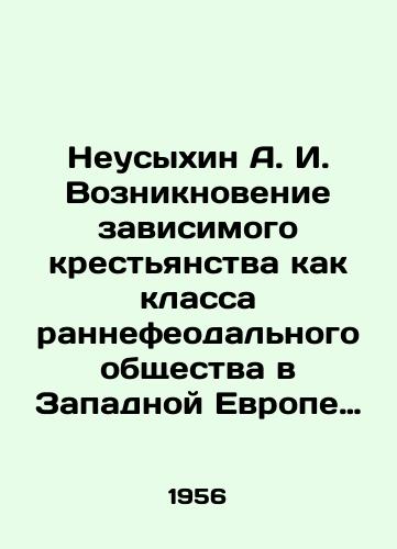 Neusykhin A. I. Vozniknovenie zavisimogo krestyanstva kak klassa rannefeodalnogo obshchestva v Zapadnoy Evrope VI-VIII vekov./Neusykhin A. I. The emergence of dependent peasantry as a class of early feudal society in Western Europe in the VI-VIII centuries. In Russian - landofmagazines.com
