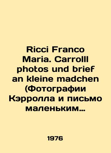 Ricci Franco Maria. Carrolll photos und brief an kleine madchen (Fotografii Kerrolla i pismo malenkim devochkam)./Ricci Franco Maria. Carroll photos und brief an kleine madchen (Carroll photos and a letter to little girls). In Russian - landofmagazines.com