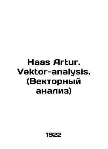 Haas Artur. Vektor-analysis. (Vektornyy analiz)/Haas Artur. Vektor-analysis. (Vector analysis) In German - landofmagazines.com