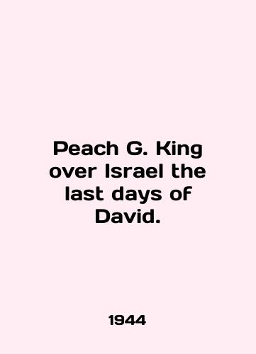 Peach G. King over Israel the last days of David./Peach G. King over Israel the last days of David. In English - landofmagazines.com