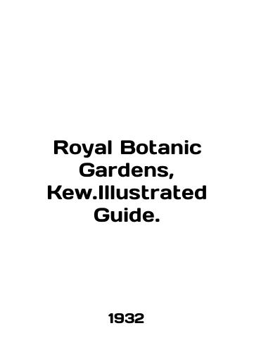 Royal Botanic Gardens, Kew.Illustrated Guide./Royal Botanic Gardens, Kew.Illustrated Guide. In English - landofmagazines.com