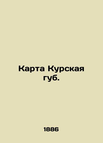 Karta Kurskaya gub./Map of Kursk Lips. In Russian - landofmagazines.com