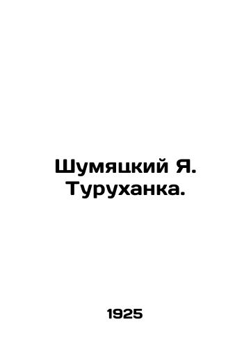 Shumyatskiy Ya. Turukhanka./Ya. Turukhanka Shumyatsky. In Russian - landofmagazines.com