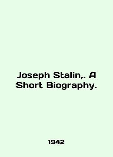 Joseph Stalin,. A Short Biography./Joseph Stalin,. A Short Biography. In English - landofmagazines.com
