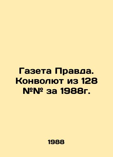 Gazeta Pravda. Konvolyut iz 128 ## za 1988g./Newspaper Pravda. Convolutee from 128 # # # for 1988. In Russian - landofmagazines.com