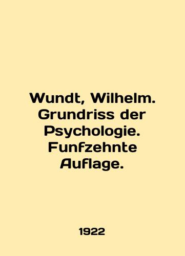 Wundt, Wilhelm. Grundriss der Psychologie. Funfzehnte Auflage./Wundt, Wilhelm. Grundriss der Psychologie. Funfzehnte Auflage. In German - landofmagazines.com