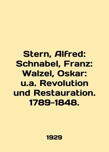 Stern, Alfred: Schnabel, Franz: Walzel, Oskar: u.a. Revolution und Restauration. 1789-1848./Stern, Alfred: Schnabel, Franz: Walzel, Oskar: u.a. Revolution und Restaurant. 1789-1848. In English - landofmagazines.com