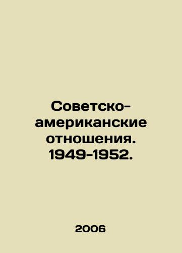 Sovetsko-amerikanskie otnosheniya. 1949-1952./Soviet-American Relations. 1949-1952. In Russian - landofmagazines.com