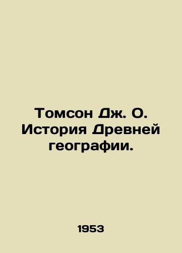 Tomson Dzh. O. Istoriya Drevney geografii./Thomson J. O. History of Ancient Geography. In Russian - landofmagazines.com