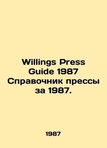Willings Press Guide 1987 Spravochnik pressy za 1987./Willings Press Guide 1987 Press Guide 1987. In English - landofmagazines.com
